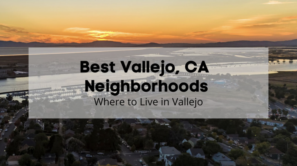 Best Vallejo Neighborhoods 🎢🏄