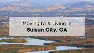 Living in Suisun City | Here's what to know before moving to Suisun City CA